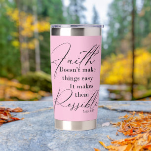Faith makes things possible insulated tumbler
