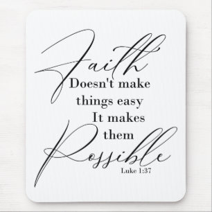 Faith makes things possible mouse pad