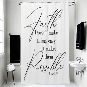 Faith makes things possible shower curtain