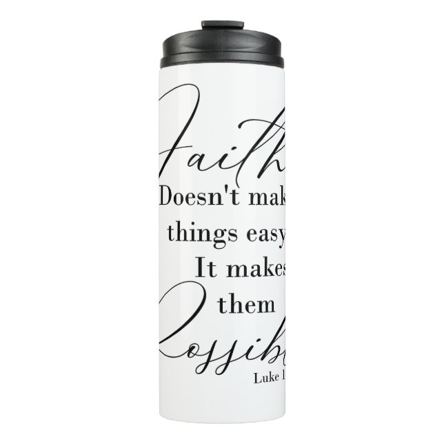 Faith makes things possible thermal tumbler (Front)