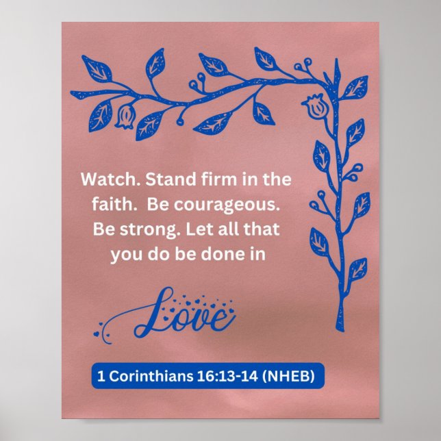 Faith Message - 1 Corinthians 16:13-14 - 8 x 10  Poster (Front)