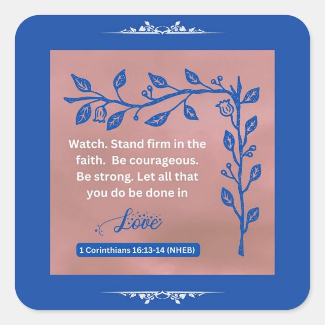 Faith Message - 1 Corinthians 16:13-14 -  Square Sticker (Front)