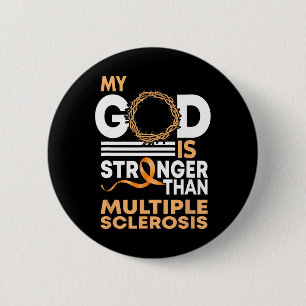 Faith My God Is Stronger Than Multiple Sclerosis A 6 Cm Round Badge