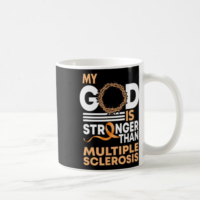 Faith My God Is Stronger Than Multiple Sclerosis A Coffee Mug (Right)