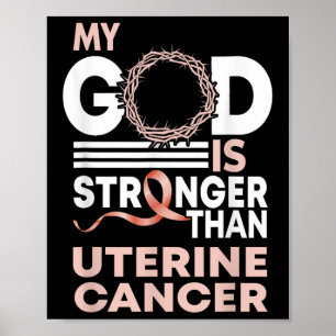 Faith My God Is Stronger Than Uterine Cancer Aware Poster