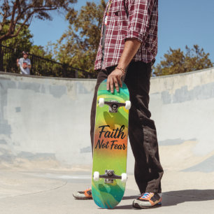 Faith Not Fear Skateboard