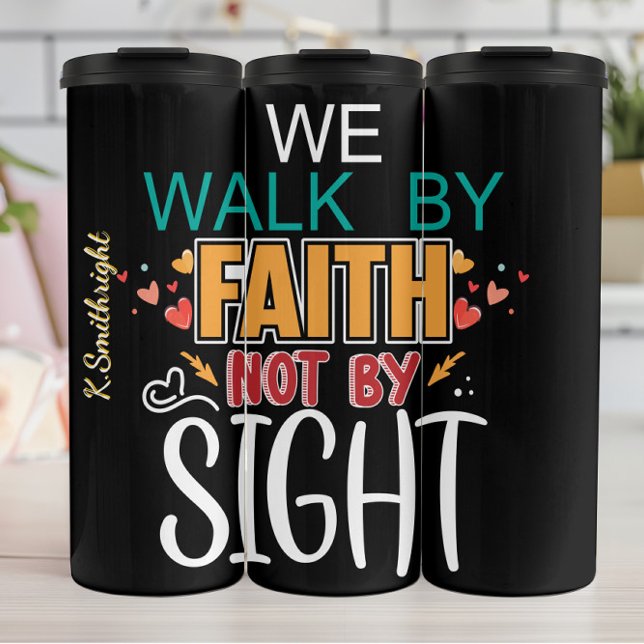 Faith Not Sight Inspirational Quote Thermal Tumbler (Creator Uploaded)