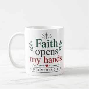 Faith Opens My Hands Inspirational Christian Quote Coffee Mug