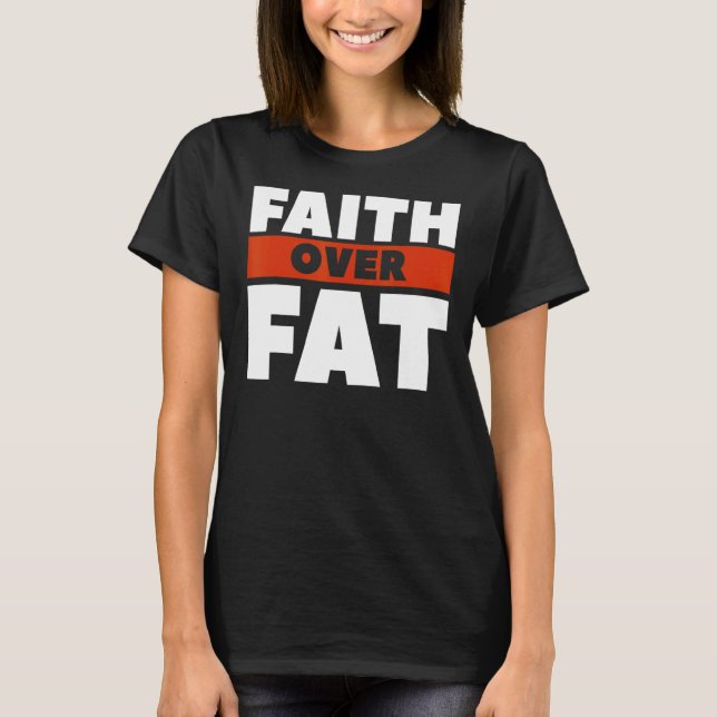 Faith Over Fat Exercise Surgery Weight Loss Workou T-Shirt (Front)