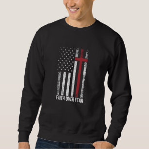 Faith Over Fear American Usa Christian Jesus T Shi Sweatshirt