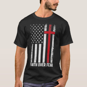 Faith Over Fear American USA Flag Christian Cross  T-Shirt