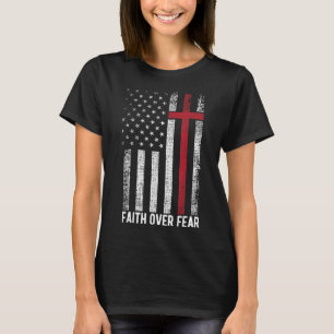 Faith Over Fear American USA Flag Christian Cross  T-Shirt