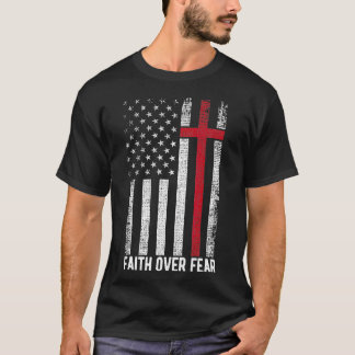 Faith Over Fear American USA Flag Christian Cross  T-Shirt