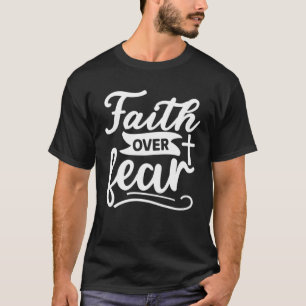 Faith Over Fear  Christian Cross  Religious  God   T-Shirt