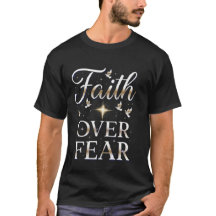 Faith Over Fear Christian Inspirational T-Shirt