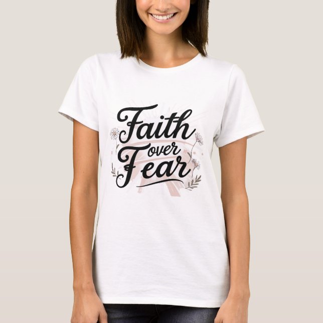 Faith Over Fear | Christian Scripture T-Shirt | In (Front)