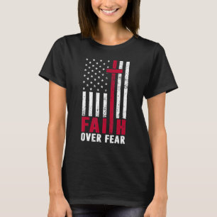 Faith Over Fear Cool Christian Flag Cross For Men  T-Shirt