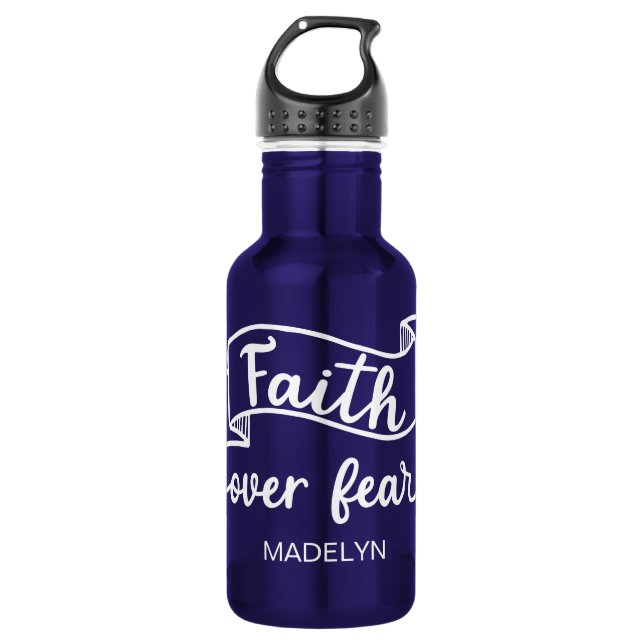 Faith Over Fear Cute Personalized Inspirational 532 Ml Water Bottle (Front)