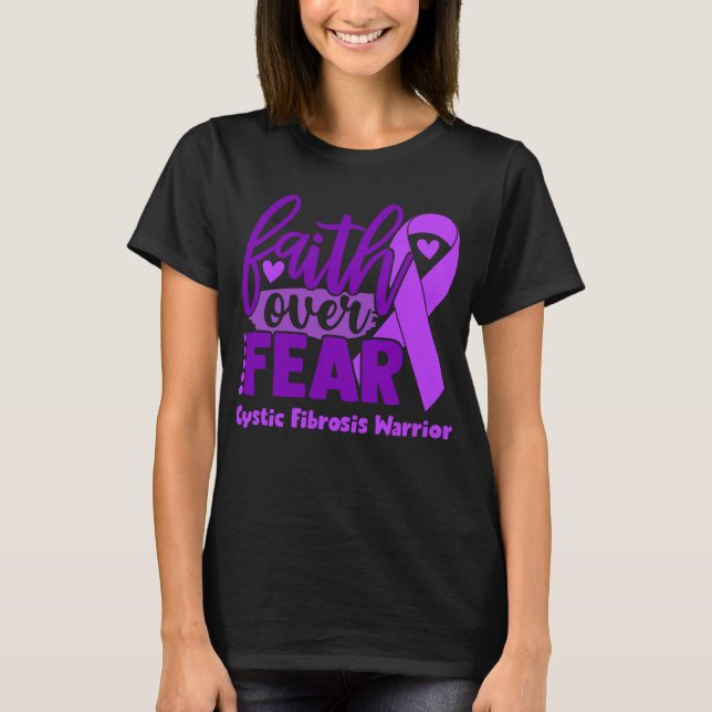 Faith Over Fear Cystic Fibrosis Awareness T-Shirt (Front)