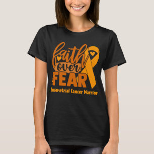 Faith Over Fear Endometrial Cancer Awareness T-Shirt