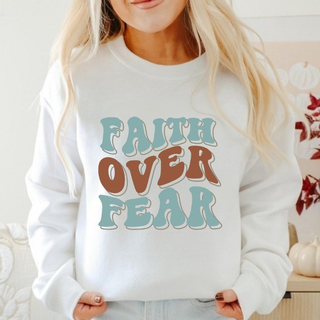 Faith Over Fear Faith Based Sweatshirt  (Creator Uploaded)