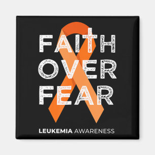Faith Over Fear Fight Leukaemia Awareness Orange Magnet