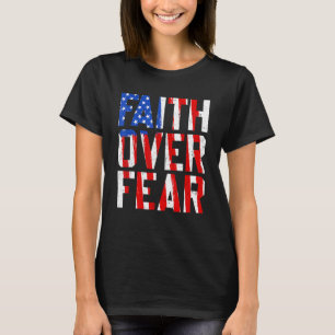 Faith Over Fear Flag Cross Retro Us Christian Men  T-Shirt