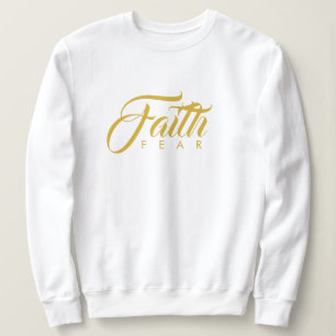 Faith Over Fear Gold and White Sweatshirt