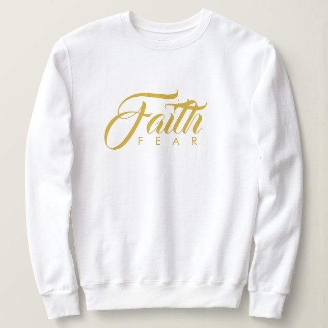 Faith Over Fear Gold and White Sweatshirt (Design Front)