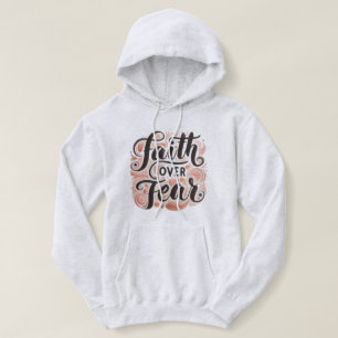 Faith over Fear Hoodie