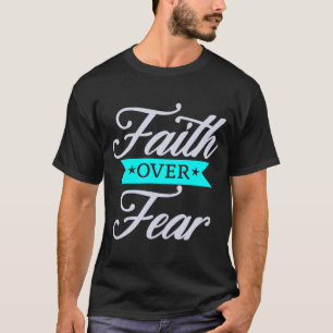 Faith Over Fear Isaiah 41 10 T-Shirt