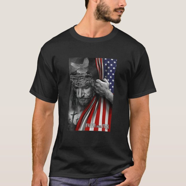 Faith Over Fear, Jesus American Flag Patriot Chris T-Shirt (Front)