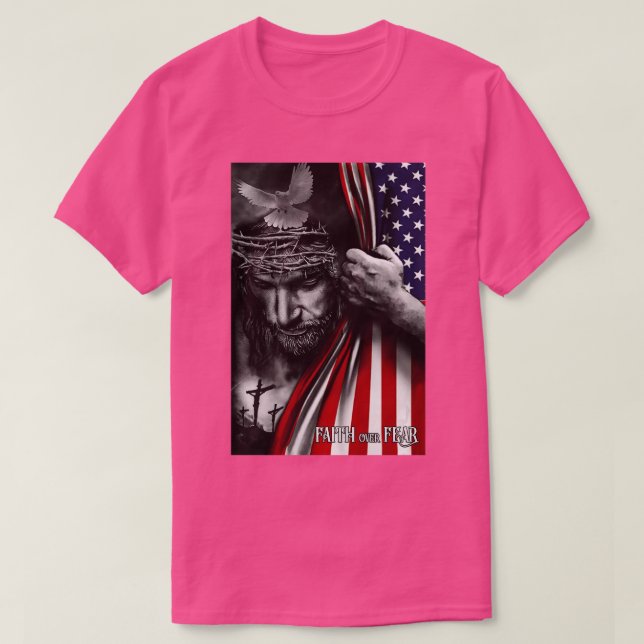 Faith over fear Jesus American Flag Patriot Christ T-Shirt (Design Front)