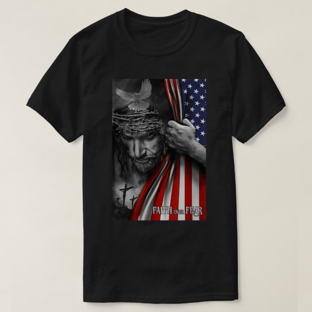 Faith over fear Jesus American Flag Patriot Christ T-Shirt (Design Front)