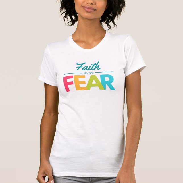 Faith Over Fear Multi Colour Bold Font Style  T-Shirt (Front)