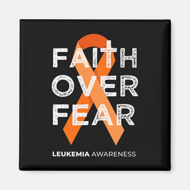Faith Over Fear Orange Ribbon Fight Leukaemia Awar Magnet (Front)