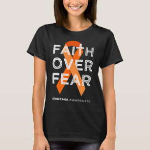 Faith Over Fear Orange Ribbon Fight Leukaemia Awar T-Shirt
