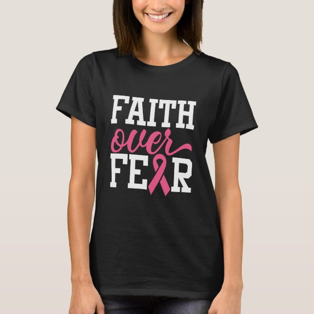 Faith Over Fear Pink Ribbon Breast Cancer T-Shirt (Front)
