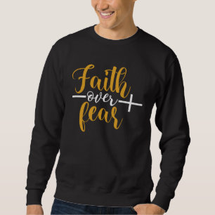 Faith Over Fear Scripture For Women Inspirational  Sweatshirt