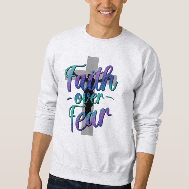 Faith Over Fear Suicide Awareness Cross Graphic  Sweatshirt (Front)