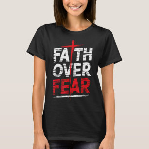 Faith Over Fear With Cross Christian Men  T-Shirt