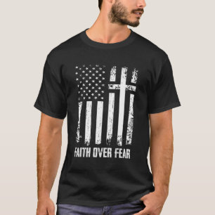 Faith Over Fears Christian Cross American Usa Flag T-Shirt