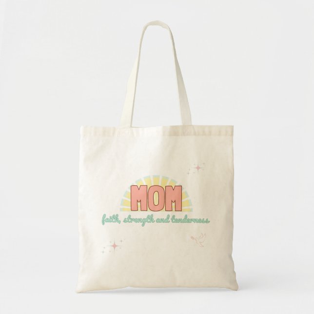 Faith, Strength & Tenderness-mum Tote Bag (Front)