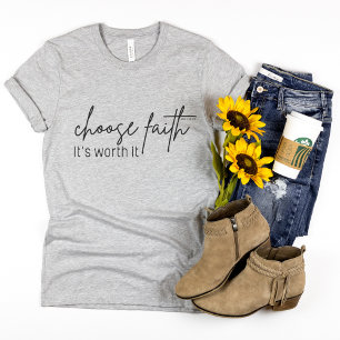 Faith t-shirt for women - Choose faith