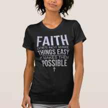 Faith, Things Not Easy, It Makes Them Possible