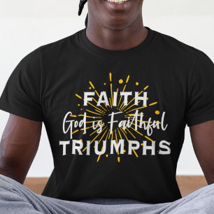 FAITH TRIUMPHS GOD IS FAITHFUL FOR DARK T-Shirt