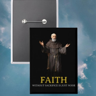 Faith Without Sacrifice Is Just Noise Button