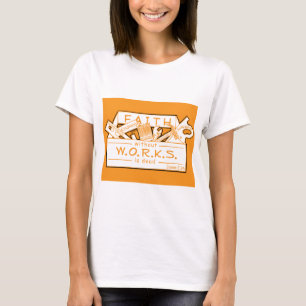 FAITH WITHOUT WORKS IS DEAD T-Shirt