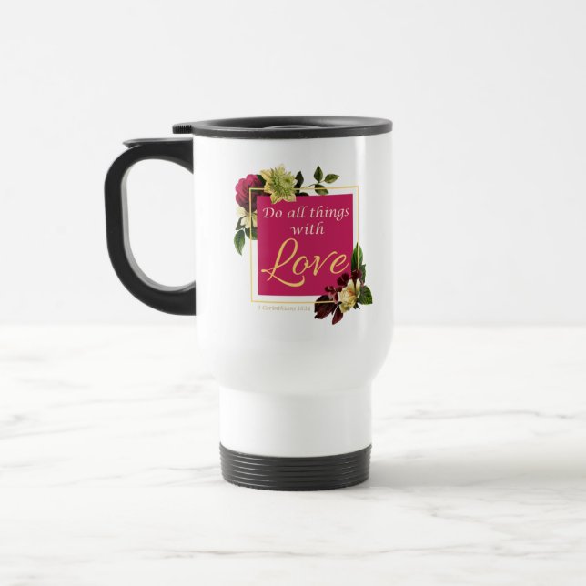 Faith Women Floral: Do All Things with Love Gift Travel Mug (Left)