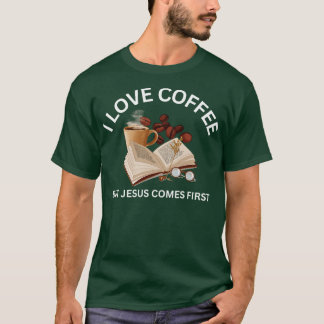 FaithFueled Coffee Lover Jesus First Then Coffee T-Shirt